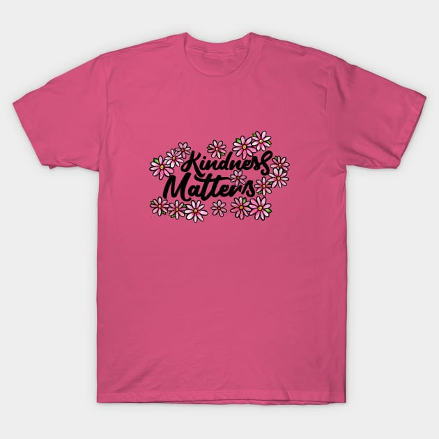 Kindness Matters T-Shirt by bubbsnugg